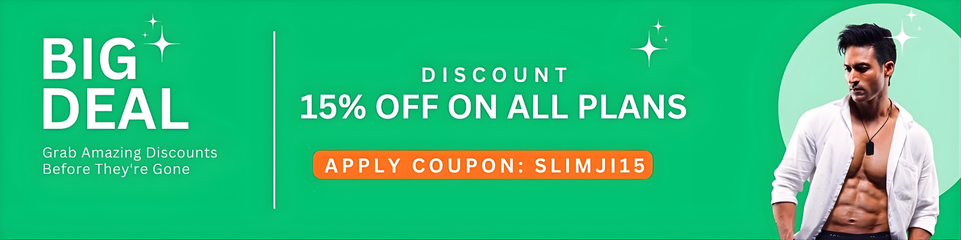 SLIMJI15 Flat 15% Disount on all plans.